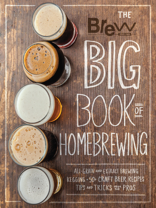 Title details for The Brew Your Own Big Book of Homebrewing by Brew Your Own - Available